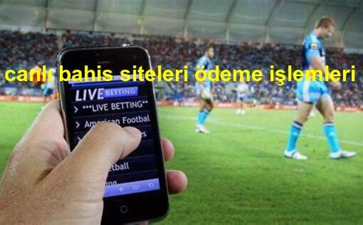 canlı bahis siteleri ödeme işlemleri