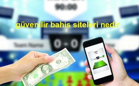 güvenilir bahis siteleri nedir